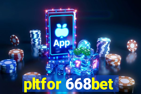 pltfor 668bet